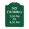 Signmission No Parking 7-00 Pm to 8-00 Am Heavy-Gauge Aluminum Architectural Sign, 24" x 18", G-1824-23601 A-DES-G-1824-23601 - alternate 1